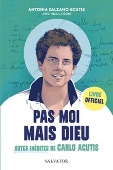 pas moi mais dieu : notes inedites de carlo acutis (ebook)-antonia salzano acutis-nicola gori-9782706730115