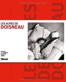 les alpes de doisneau: exposition, grenoble, musee de l ancien ev eche, du 15 novembre 2012 au 15 avril 2013-vladimir vasak-francine deroudille-annette doisneau-9782723489515