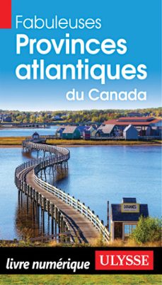 fabuleuses provinces atlantiques du canada (ebook)-9782765878315