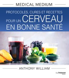medical medium : protocoles, cures et recettes pour un cerveau en bonne sante (ebook)-anthony william-9782813232915