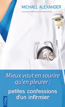 mieux vaut en sourire qu'en pleurer : petites confessions d'un infirmier (ebook)-michael alexander-9782824649115