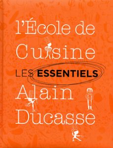 les essentiels de l'ecole de cuisine alain ducasse (ebook)-alain ducasse-9782841235315