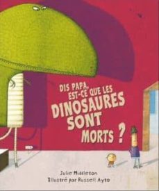 dis papa, est-ce que les dinosaures sont morts ?-9782877677615
