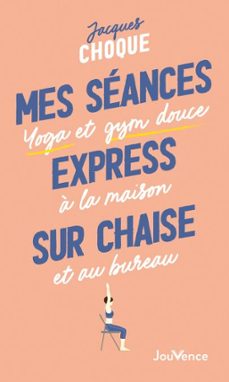 mes seances express sur chaise : yoga et gym douce a la maison et au bureau (ebook)-9782889703715