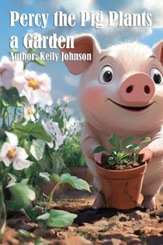 percy the pig plants a garden (ebook)-kelly johnson-kelly johnson-9783691114515