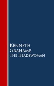the headswoman (ebook)-kenneth grahame-9783736412415