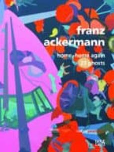 franz ackermann: home, home again / 23 ghosts (edicion trilingue español-ingles-aleman)-9783775719315
