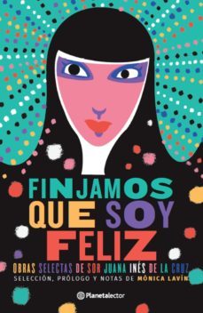 finjamos que soy feliz (ebook)-monica lavin-9786070783715