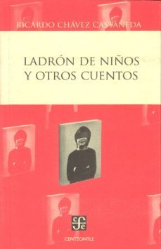 ladron de niños y otros cuentos-ricardo chavez castañeda-9786071614315