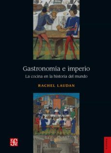 gastronomia e imperio-rachel laudan-9786071666215