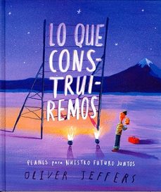 lo que construiremos-oliver jeffers-9786071668615