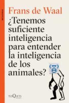 ¿tenemos suficiente inteligencia para entender la inteligencia de los animales?-9786074218015