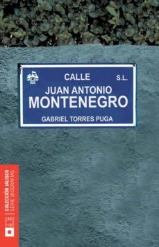 juan antonio montenegro (ebook)-gabriel torres puga-9786074501315