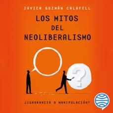los mitos del neoliberalismo (audiolibro)-javier guzman calafell-9786076392515