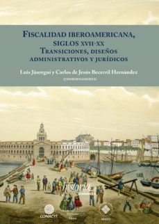 fiscalidad iberoamericana, siglos xvii-xx (ebook)-9786078611515