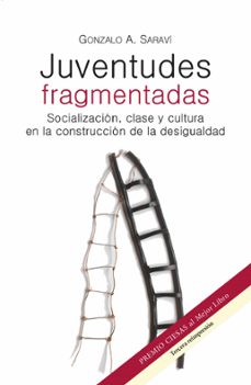 juventudes fragmentadas (ebook)-gonzalo a. saraví-9786079275815