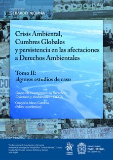crisis ambiental cumbres globales y persistencia en las afectaciones a derechos ambientales tomo ii algunos estudios de caso-gregorio mesa cuadros-9786285030215