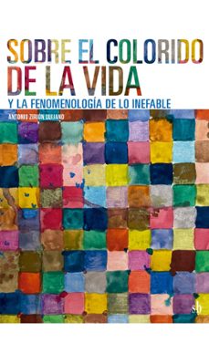 sobre el colorido de la vida y la fenomenologia de lo inefable (ebook)-antonio zirión quijano-9786316593115