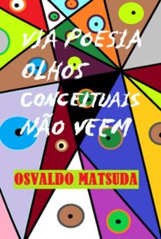 via poesia olhos conceituais nao veem (ebook)-matsuda osvaldo-9786501230115