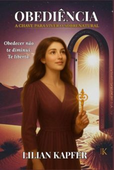 obediencia: a chave para viver o sobrenatural (ebook)-lilian kapfer-9786501551715