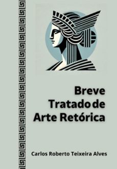 breve tratado de arte retórica (ebook)-carlos roberto teixeira alves-9786501626215