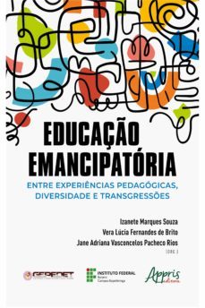 educaço emancipatoria: entre experiencias pedagogicas, diversidade e transgresses (ebook)-vera lucia fernandes de brito-jane adriana vasconcelos pacheco rios-izanete marques souza-9786525011615