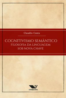 cognitivismo semântico: filosofia da linguagem sob nova chave (ebook)-claudio costa-9786525033815