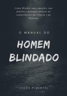 manual do homem blindado: o guia para fortalecer o corpo, a mente e o espirito! (ebook)-lucas lima de pimentel-9786526630815