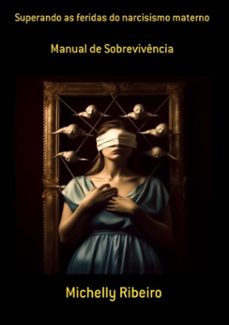 superando as feridas do narcisismo materno (ebook)-michelly ribeiro-9786526631515
