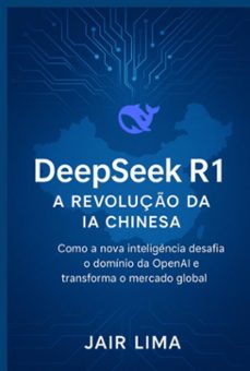 deepseek r1:  a revoluço da ia chinesa (ebook)-jair lima-9786526645215