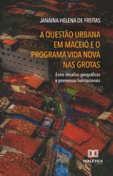 a questo urbana em maceio e o programa vida nova nas grotas (ebook)-janaina helena de freitas-9786527061915