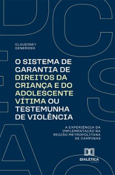 o sistema de garantia de direitos da criança e do adolescente vitima ou testemunha de violencia (ebook)-claudiney generoso-9786527079415