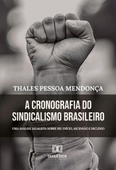 a cronografia do sindicalismo brasileiro (ebook)-thales pessoa mendonça-9786527081715