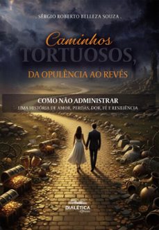 caminhos tortuosos, da opulencia ao reves (ebook)-sérgio roberto belleza souza-9786527411215