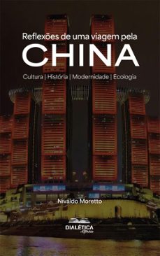 reflexões críticas de uma viagem pela china-nivaldo moretto-9786527412915