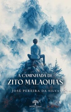 a caminhada de zito malaquias (ebook)-josé pereira da silva-9786552391315