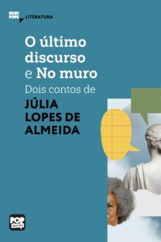 o último discurso e no muro: dois contos de júlia lopes de almeida (ebook)-júlia lopes de almeida-9786554113915