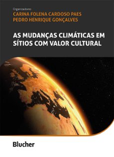 as mudanças climáticas em sítios com valor cultural (ebook)-carina folena cardoso paes-pedro gonçalves-9786555068115