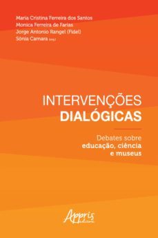 debates sobre educação, ciência e museus (ebook)-maria cristina ferreira dos santos-monica ferreira de farias-jorge antonio rangel-9786555233315