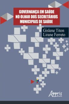 governança em saude no olhar dos secretarios municipais de saude (ebook)-gislene titon-lirane elize defante ferreto-9786555236415