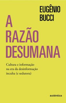 a razo desumana (ebook)-eugênio bucci-9786559285815