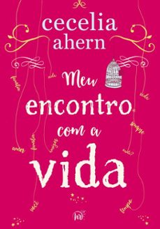 meu encontro com a vida  a nova ediço da surpreendente e emocionante historia da mesma autora de "p.s. eu te amo" (ebook)-cecelia ahern-9786559705115