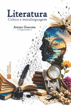 literatura: crítica e metalinguagem (ebook)-arturo gouveia-wilbett oliveira-hélio santiago rodrigues abdala-9786562490015