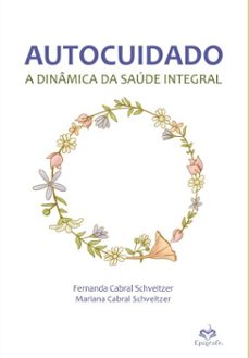 autocuidado (ebook)-fernanda cabral schveitzer-mariana cabral schveitzer-9786587816715