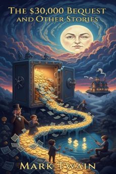 the $30,000 bequest and other stories (ebook)-mark twain-9786726551415