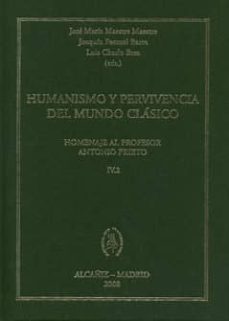 humanismo y pervivencia del mundo clasico. homenaje al profesor a ntonio prieto iv-2-9788400087715