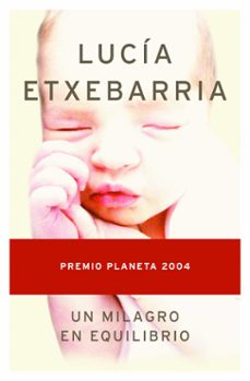 un milagro en equilibrio (premio planeta 2004)-lucia etxebarria-9788408055815