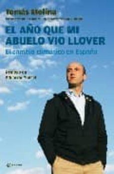 el año que mi abuelo vio llover: el cambio climatico en españa-9788408072515