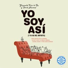 yo soy asi (y ya no me importa) (audiolibro)-tomas navarro-fernando trias de bes-9788408225515