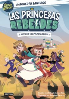 las princesas rebeldes 2. el misterio del palacio invisible (ebook)-roberto santiago-9788408258315